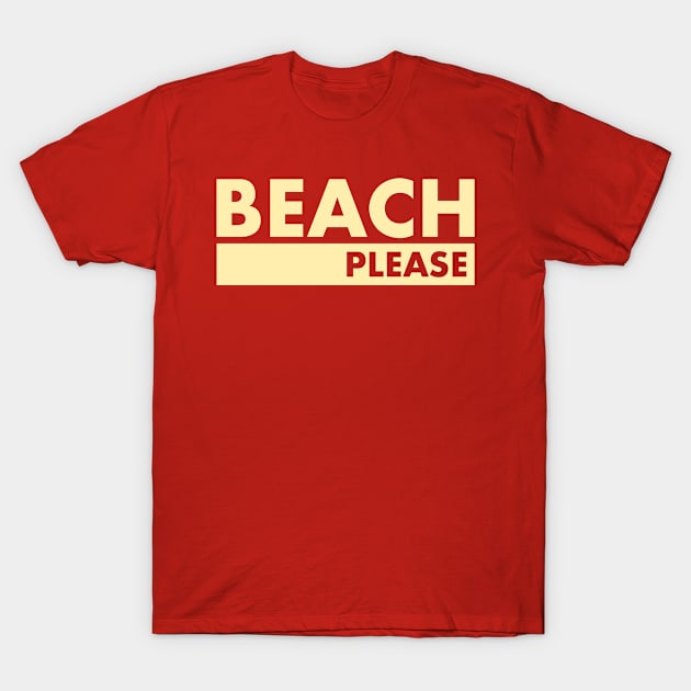 Beach Please! T-Shirt by InTrendSick